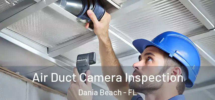  Air Duct Camera Inspection Dania Beach - FL