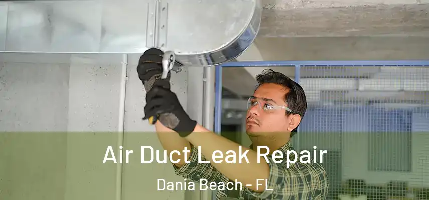 Air Duct Leak Repair Dania Beach - FL