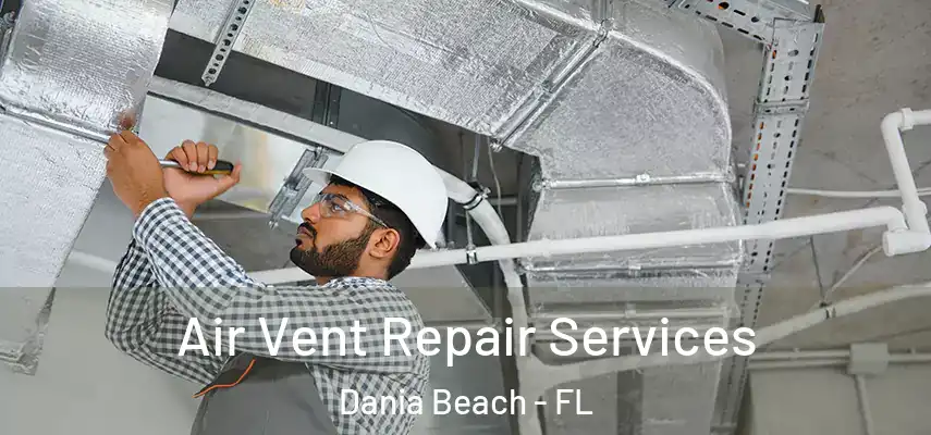  Air Vent Repair Services Dania Beach - FL