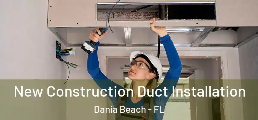  New Construction Duct Installation Dania Beach - FL
