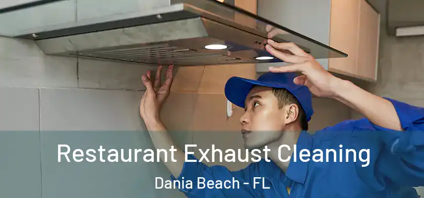 Restaurant Exhaust Cleaning Dania Beach - FL